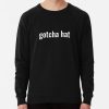 Gotcha Hat - Jake Paul Phrase In White Text Sweatshirt Official Jake Paul Merch